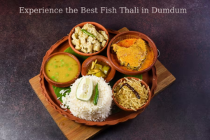 Best Fish thali in Dumdum